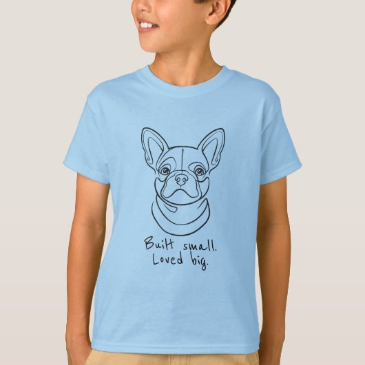 フレンチブルドッグの線画。 小さく生まれ。大きな愛を込めて。 Tシャツ (正面)