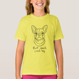 フレンチブルドッグの線画。 小さく生まれ。 大きな愛を込めて。 Tシャツ