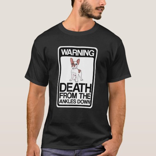 フレンチブルドッグの警告 足首から下からの死 Tシャツ (正面)