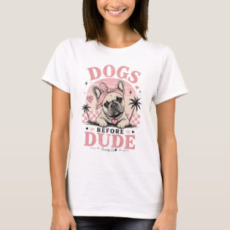 フレンチブルドッグのTシャツ Funny Dogs Before Dudes Tシャツ