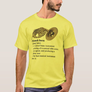 フレンチ・ホルン-そこの最も最高のな楽器はあります! Tシャツ