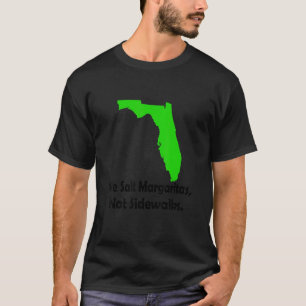 フロリダでは、我々は冬の歩道ではなくマルガリータに塩 Tシャツ