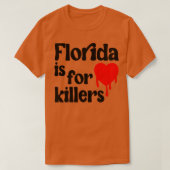 フロリダは殺人者のためだ Tシャツ (デザイン正面)