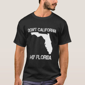 フロリダギフトはカリフォルニアを行わない私のフロリダフおもしろいロ Tシャツ