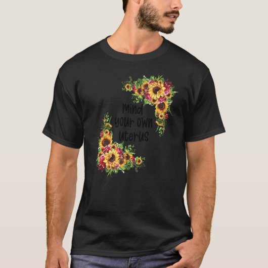 フローラ私の選択ひまわりフェミニズム母はあなたの心 Tシャツ (正面)