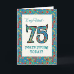 フローラ誕生日カードfor Friend 75年young カード<br><div class="desc">75歳かわいらしの友人のための年齢に特化した誕生日カード、75の番号とティール（緑がかった色）の背景に縁どカラフルのレトロな花のパターンで満たされた。花の柄は、ジュディ・アダムソンの手のプリントコラージュから、ポーシュ&パインターリー「グラニー色彩の鮮やか紙」コレクションの一部である。このデザインはすべてのグリーティングカードのサイズに合う。</div>