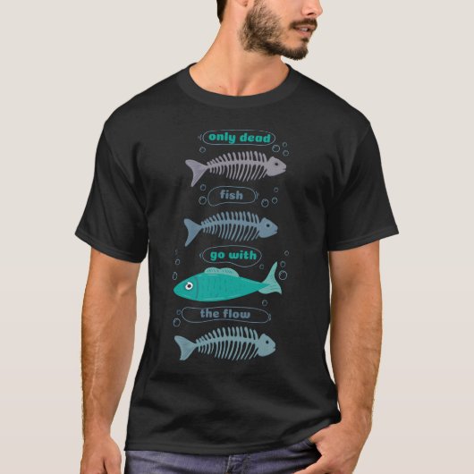フロー骨に沿って行くのは死んだ魚だけ Tシャツ (正面)