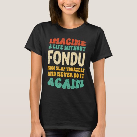 フードフォンデュ引用文フォーフォンデュ Tシャツ (正面)