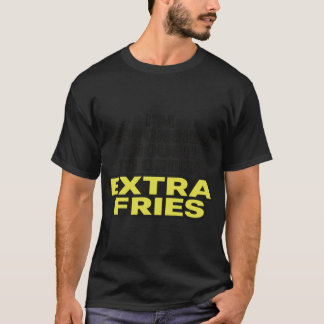 フードラバーのための面白いフライドポテト 余分なフライドポテト 引用 メメ Tシャツ