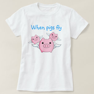 ブタが飛ぶ時 Tシャツ