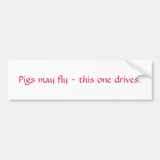 ブタは飛ぶかもしれません-この1つは運転します バンパーステッカー (正面)