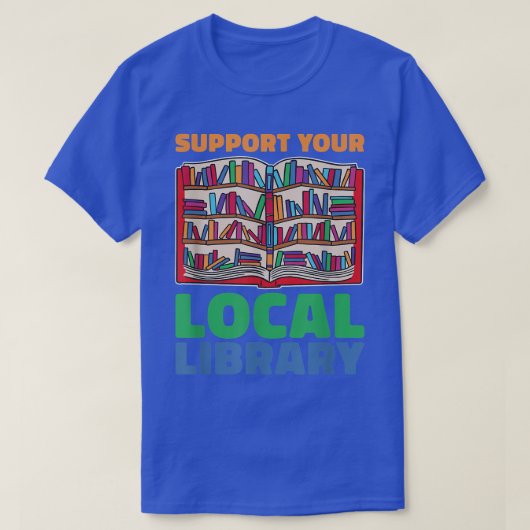 ブック愛好家のためのローカルライブラリをサポート Tシャツ (デザイン正面)