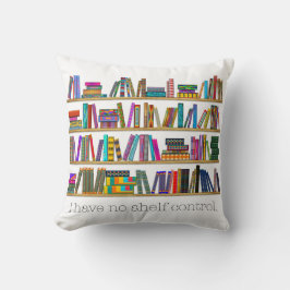 ブック愛好家の"私は棚コントロールを持っていない"パーソナライズ クッション
