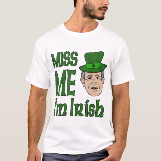ブッシュは私にSt patricks dayのティーを恋しく思います Tシャツ (正面)