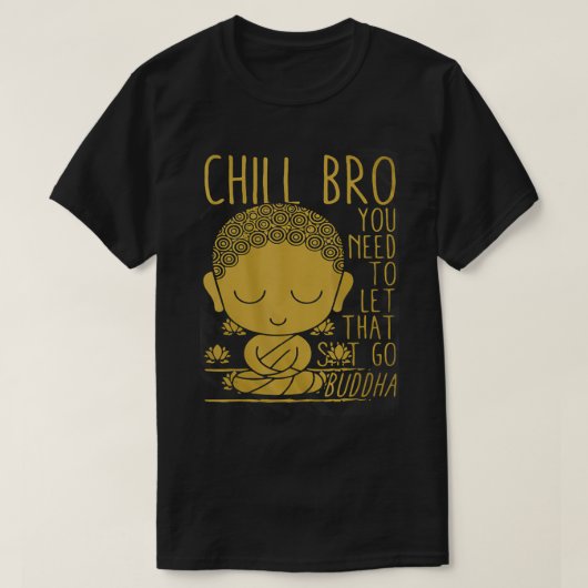 ブッダヨガ仏教Zen Chill Brot Tシャツ (デザイン正面)