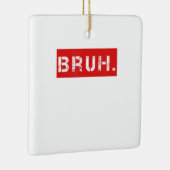 ブラおもしろいミームことわざブラザーグリーティングギフトティーン セラミックオーナメント (右)