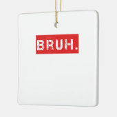 ブラおもしろいミームことわざブラザーグリーティングギフトティーン セラミックオーナメント (左)