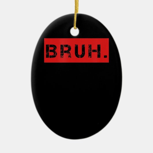 ブラおもしろいミームことわざブラザーグリーティングギフトティーン セラミックオーナメント (正面)