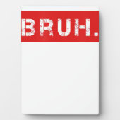 ブラおもしろいミームことわざブラザーグリーティングギフトティーン フォトプラーク (正面)