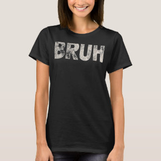 ブラおもしろいミームことわざブラザーグリーティングギフトティーン Tシャツ