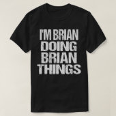ブライアンがBrian Things First Naをパーソナライズされたやってる Tシャツ (デザイン正面)