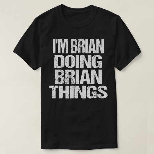 ブライアンがBrian Things First Naをパーソナライズされたやってる Tシャツ (デザイン正面)