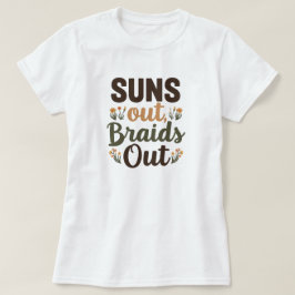 ブライドヘアスタイル "Suns Out Braids Out" Tシャツ