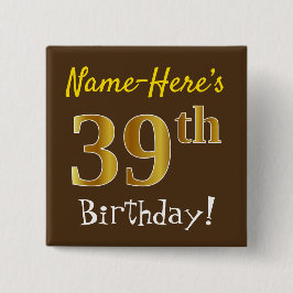 ブラウン、フェイク金ゴールド39番目の誕生日、名前をカスタムする付き 缶バッジ