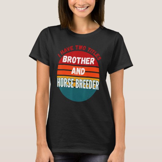 ブラザーと馬のブリーダー Tシャツ (正面)