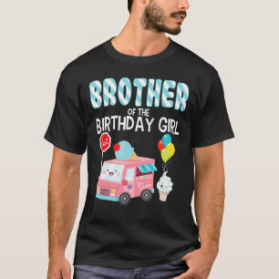 ブラザー・オブ・ザ・誕生日・ガール・アイス・クリーム・トラック・デイ Tシャツ