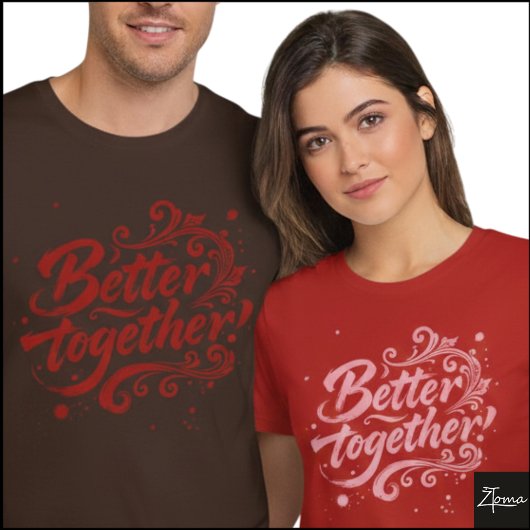 ブラシスクリプトとグランジスワールのハーモニー "Better Together" Tシャツ