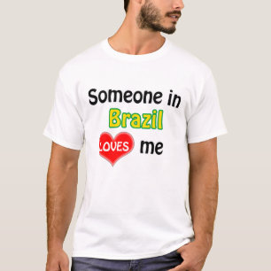 ブラジルの誰かが私を愛している Tシャツ