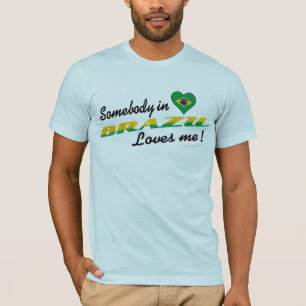 ブラジルの誰かが私を愛してる! Tシャツ
