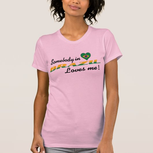 ブラジルの誰か私を愛してる! Tシャツ (正面)