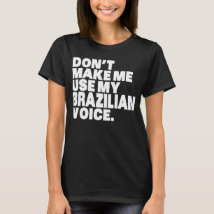 ブラジルは私にブラジルの声を使わせない Tシャツ
