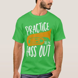 ブラスバンド練習は気絶するまでチューバプレーヤーおもしろ Tシャツ