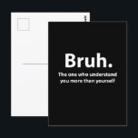 ブラタイポグラフィブラ ポストカード<br><div class="desc">BruhタイポグラフィBruhハガキNisha Prabhuデザイン。この厚紙のタイポグラフィ葉書で！どの大事な行事にも最適はっきりしたで、このキャッチーなデザインは必ず声明を出す。あなたはのことわざ"hey bro"か単にあなたのメールに少し追加したいしゃれているか、このハガキは完璧な選択である。このデザインとあなたの通信にザズルをクール追加しモダンなさい。今日注文しろ！</div>