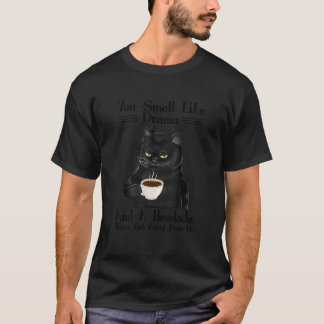 ブラックキャットコーヒー あなたはドラマと頭痛のにおい Tシャツ