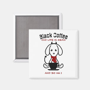 ブラックコーヒーの生活は中途半端な犬 マグネット