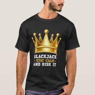 ブラックジャックは落ち着きを保ち、それを危険にさらすブラックジャック選手 Tシャツ