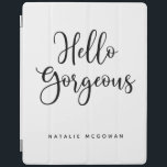 ブラックスクリプエレガントトHello Gorious iPadスマートカバー<br><div class="desc">単語とシックな黒と白のipadカバー，こんにちはゴージャス。あなたの名前でそれをパーソナライズ。あなたのipadに美保護しいカバー。おもしろいはトゥイーン女の子のための新学期、または卒業ギフトのための。Blackberry Boulevardによって設計。</div>