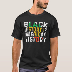ブラックヒストリーはアメリカの歴史ギフト月プライド Tシャツ