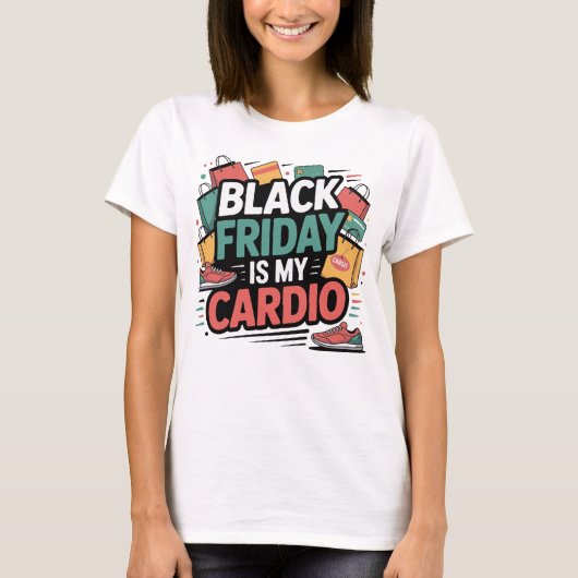 ブラックフライデーは私の有酸素運動 Tシャツ (正面)