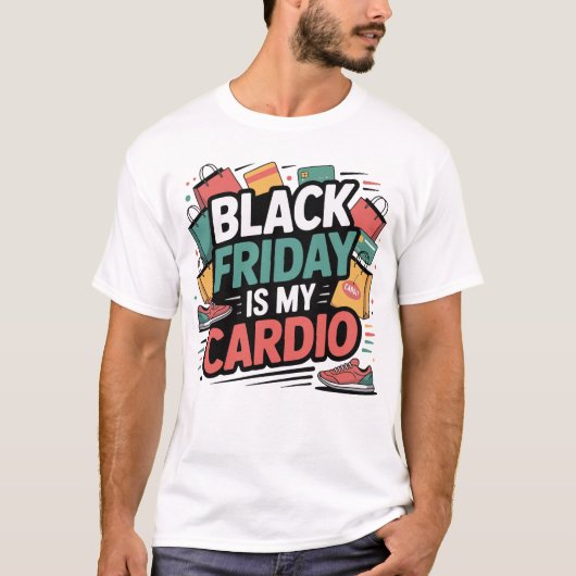 ブラックフライデーは私の有酸素運動 Tシャツ (正面)
