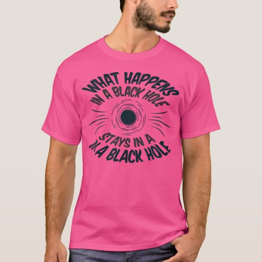 ブラックホールの中で何が起こるか – 天文学おもしろい Tシャツ (正面)
