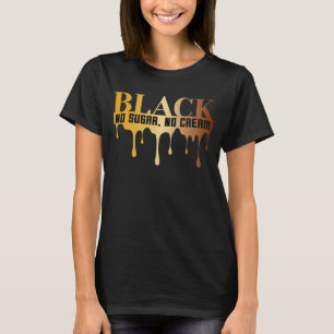 ブラック·ノ·シュガー·ノ·クリーム Tシャツ
