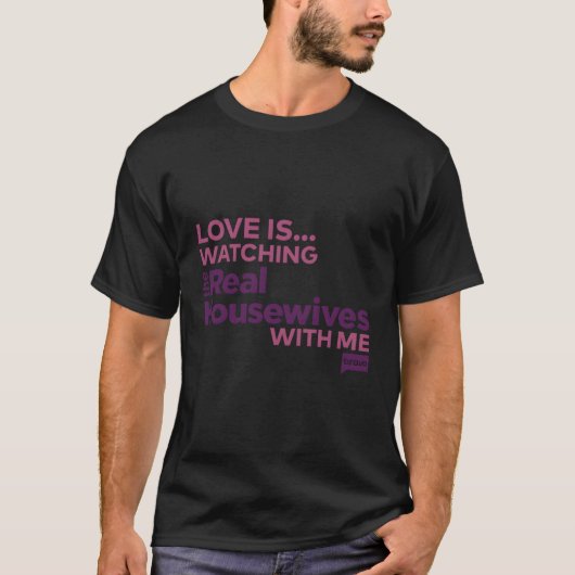 ブラボー・ラブは私と一緒に家実在主婦を見ている Tシャツ (正面)