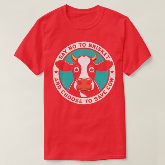 ブリスケットにノーと言って牛を選救択する Tシャツ (デザイン正面)