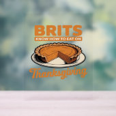 ブリットは感謝祭の食べ大きすぎるTの方法を知っている –  アクリルサイン (ニュートラル)