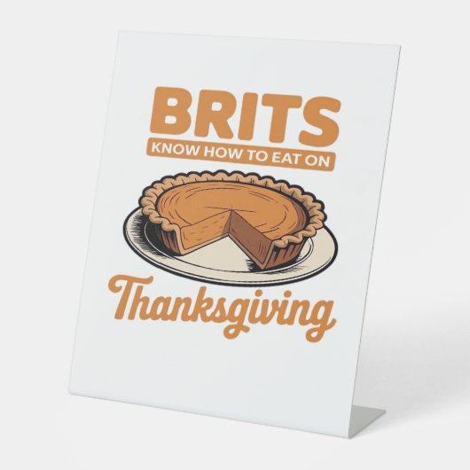 ブリットは感謝祭の食べ大きすぎるTの方法を知っている –  台座サイン (正面)